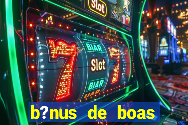 b?nus de boas vindas betano