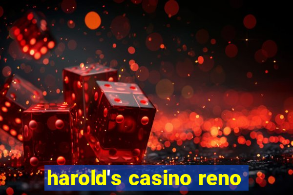 harold's casino reno