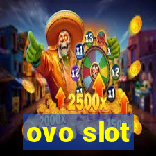 ovo slot