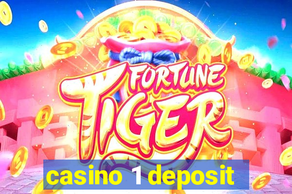 casino 1 deposit