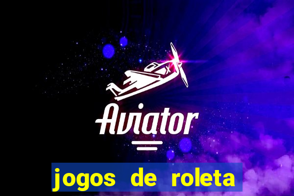 jogos de roleta online gratis