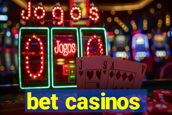 bet casinos