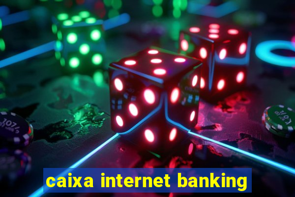 caixa internet banking