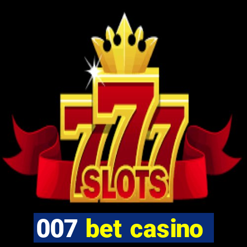 007 bet casino