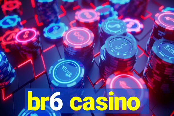 br6 casino