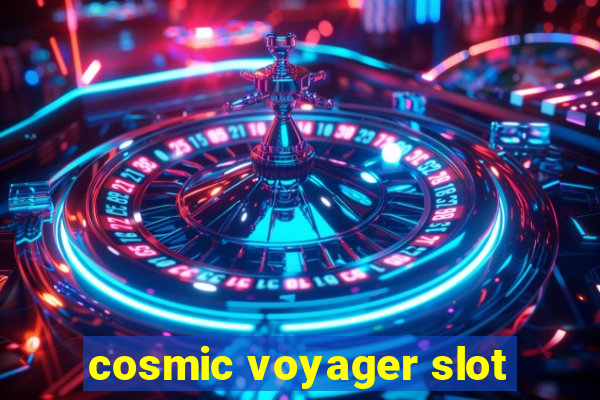 cosmic voyager slot