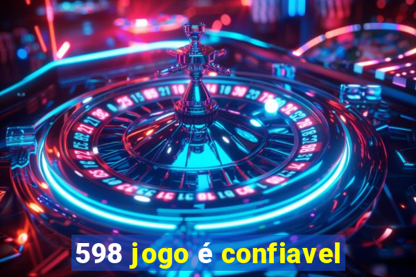 598 jogo é confiavel