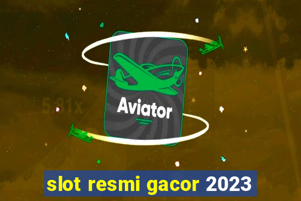 slot resmi gacor 2023