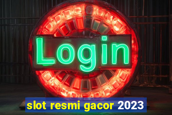 slot resmi gacor 2023