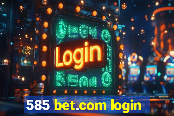 585 bet.com login