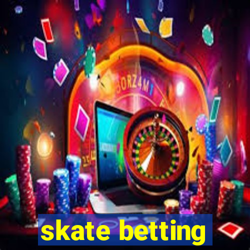 skate betting