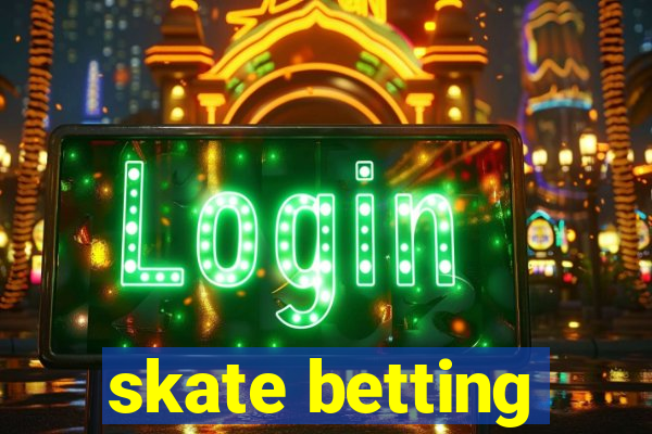 skate betting