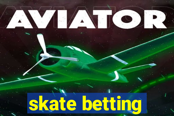 skate betting