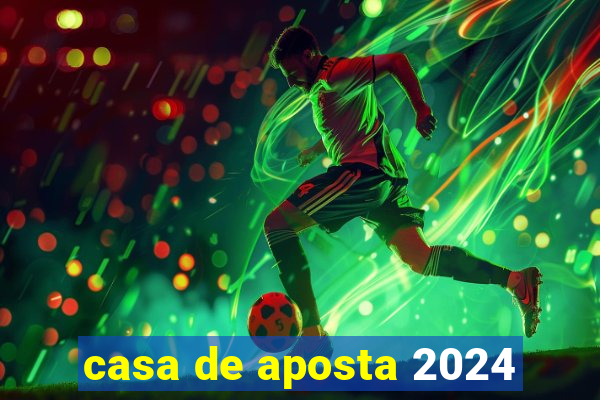 casa de aposta 2024