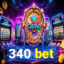 340 bet