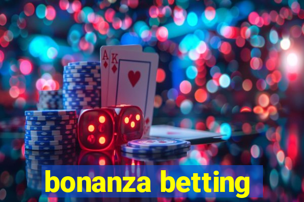 bonanza betting