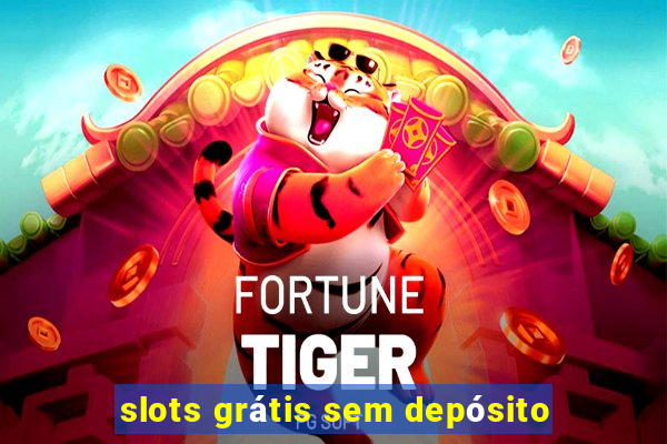 slots grátis sem depósito