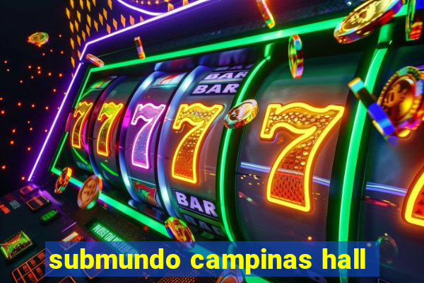 submundo campinas hall