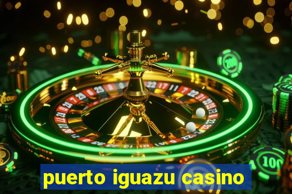 puerto iguazu casino