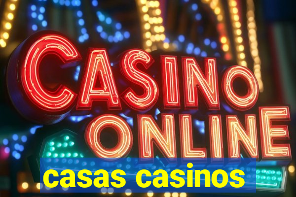 casas casinos