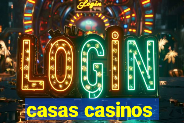 casas casinos