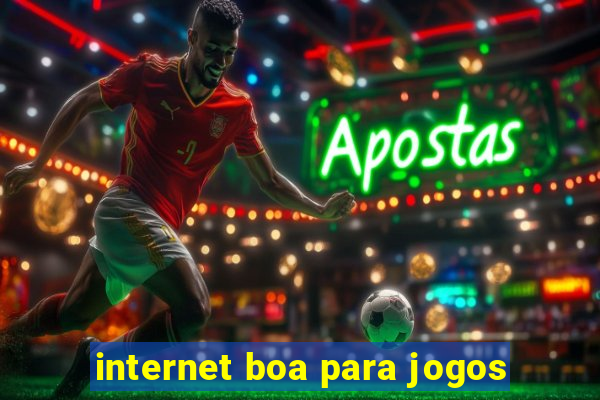 internet boa para jogos