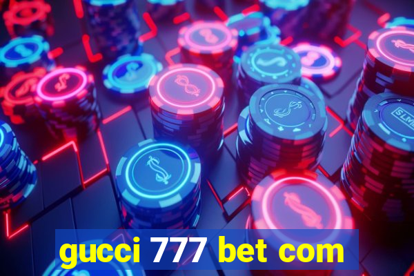 gucci 777 bet com