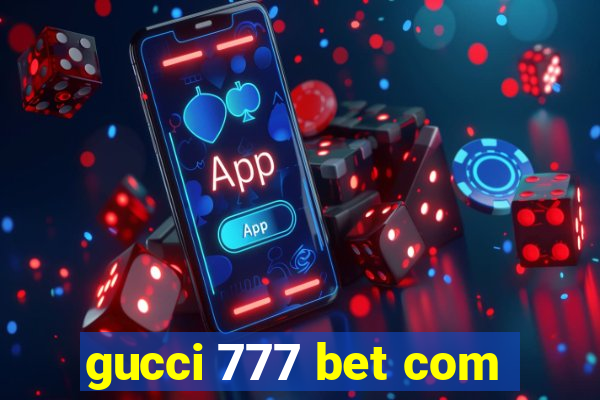 gucci 777 bet com