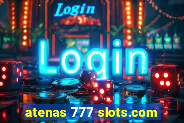 atenas 777 slots.com