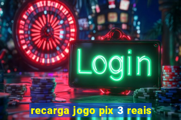 recarga jogo pix 3 reais