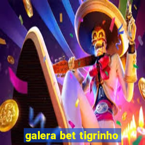 galera bet tigrinho