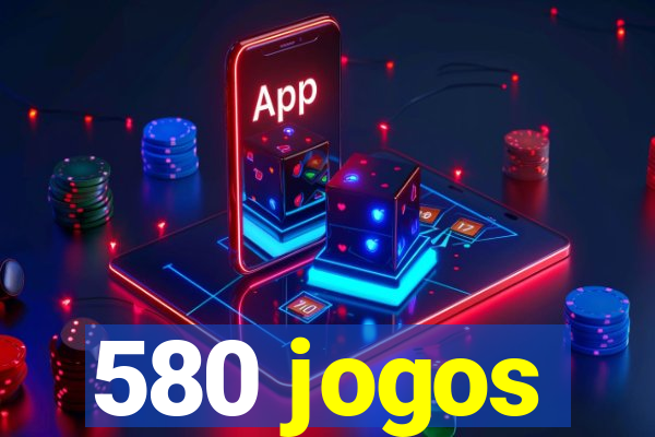 580 jogos