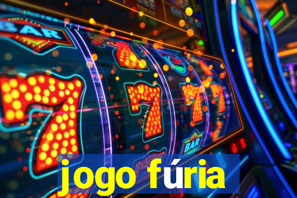 jogo fúria