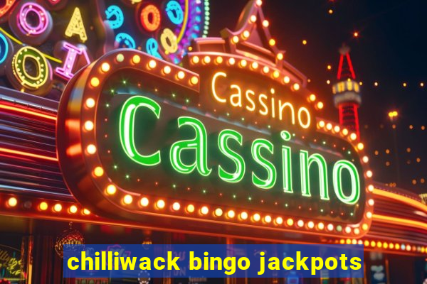 chilliwack bingo jackpots