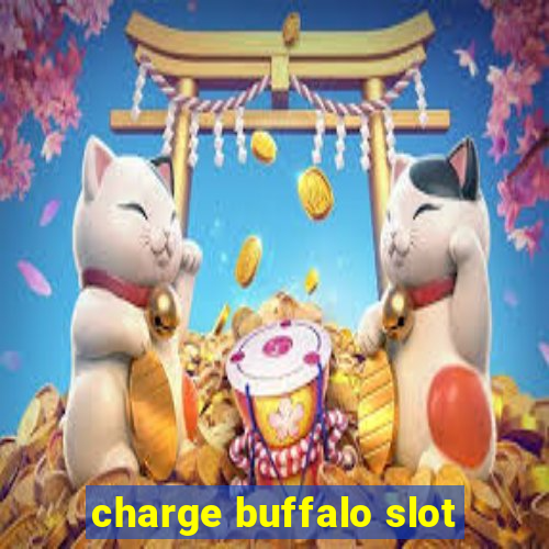 charge buffalo slot