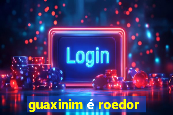 guaxinim é roedor