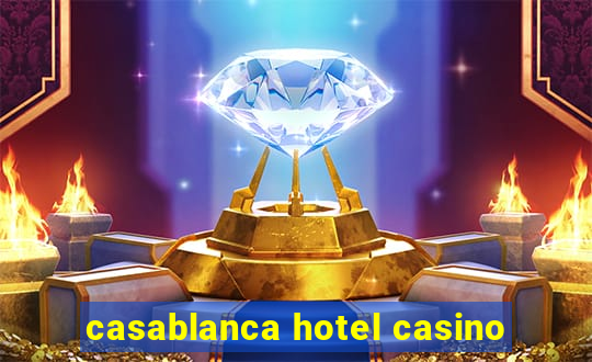 casablanca hotel casino