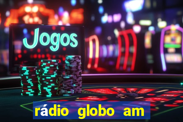 rádio globo am rio de janeiro