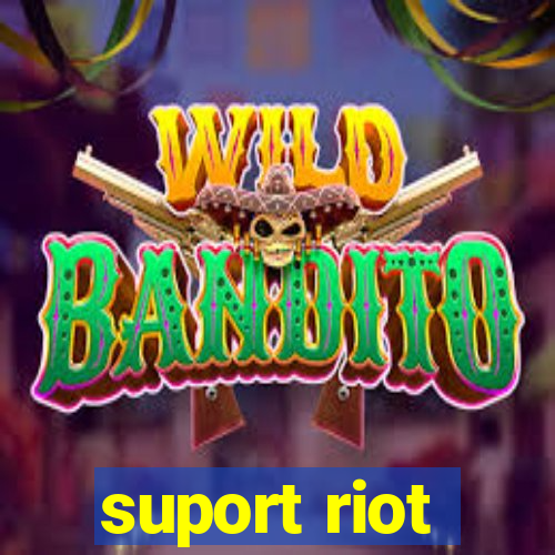 suport riot