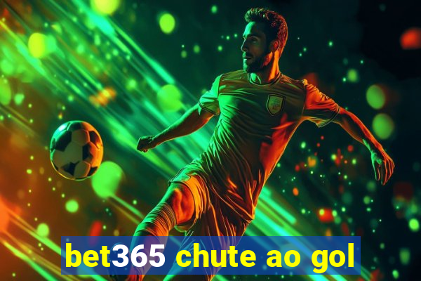 bet365 chute ao gol