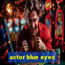 actor blue eyes