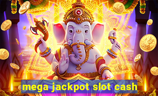 mega jackpot slot cash