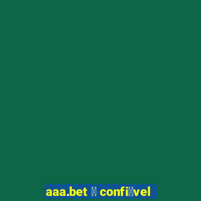 aaa.bet 茅 confi谩vel