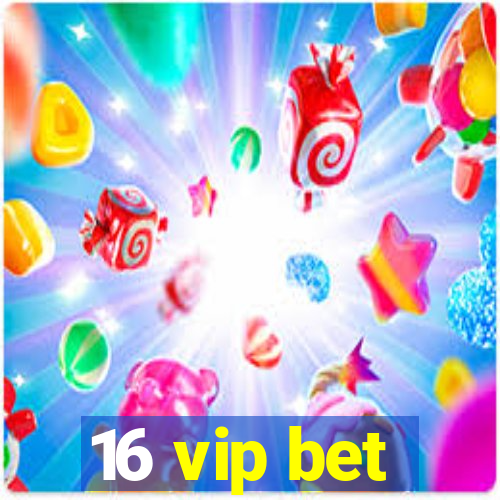 16 vip bet