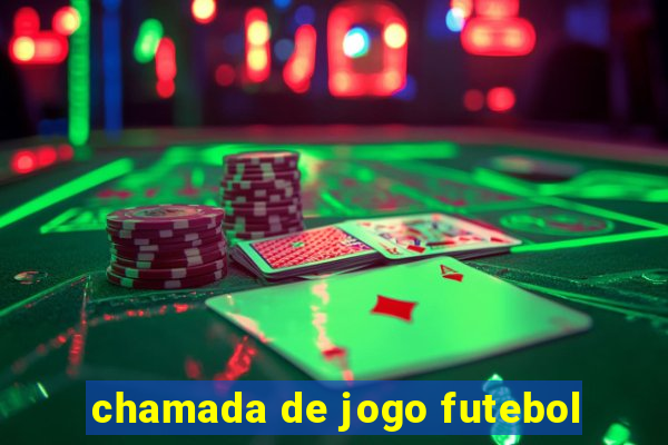 chamada de jogo futebol