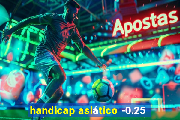 handicap asiático -0.25