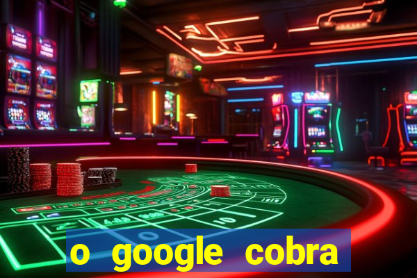 o google cobra taxa de saque de jogos