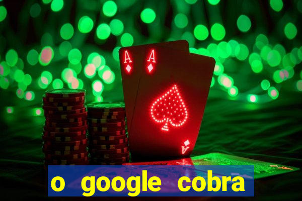 o google cobra taxa de saque de jogos