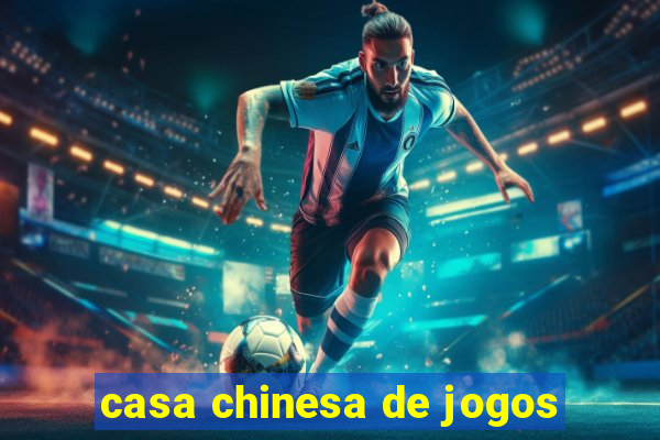 casa chinesa de jogos