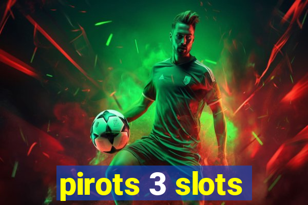 pirots 3 slots